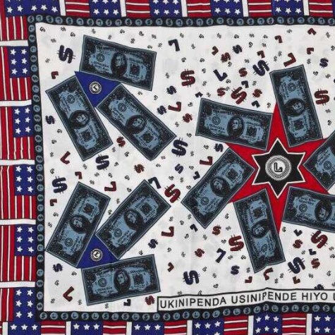 Red, white, blue and black textile with dollar bills and dollar signs all over and surrounded by a border of United States flags. There is also a small box with text that reads, "UKINIPENDA USINIPENDE HIYO UTAJAZA WEWE", African Political Ephemera and Realia Project
