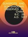 Sunspots and Sun-Shadows Observed in China, B.C. 28, - A.D. 1617