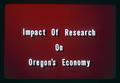 "Impact of Research on Oregon's Economy" title slide, circa 1965