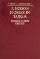 A Modern Pioneer in Korea:  the Life Story of Henry G. Appenzeller