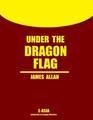 Under the Dragon Flag:  My Experiences in the Chino-Japanese War