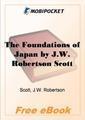 The Foundations of Japan:  Notes Made During Journeys of 6,000 MIles in Rural Districts as a Basis for a Sounder Knowledge of the Japanese People