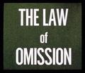 The Law of Omission presentation slide, circa 1965