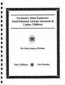 Portland's silent epidemic: lead poisoned African American & Latino children