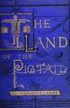 The Land of the Pigtail: Its People and Customs: From a Boy's Point of View