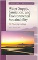 Water Supply, Sanitation, and Environmental Sustainability: the Financing Challenge