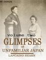 Glimpses of Unfamiliar Japan [vol. 2]