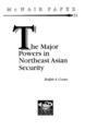 The Major Powers in Northeast Asian Security