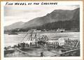 Fishwheels and Cascade Locks