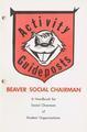 Activity Guideposts: Beaver Social Chairman, September 1968