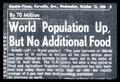 "World Population Up, But No Additional Food" Corvallis, Oregon Gazette-Times article headline, 1966