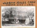 Joaquin Miller Cabin, Canyon City - 1862