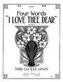 Four words "I love thee dear"